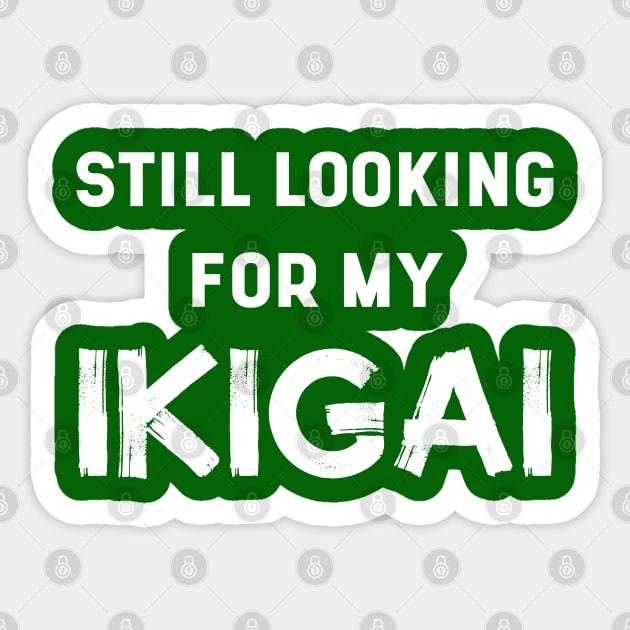 Still Looking For My IKIGAI | Life | Quotes | Emerald Green Sticker by Wintre2